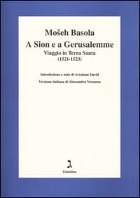 A Sion e a Gerusalemme. Viaggio in Terra Santa (1521-1523)