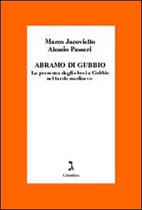 Abramo di Gubbio. La presenza degli ebrei a Gubbio nel tardo Medioevo