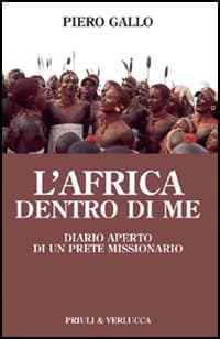 Africa dentro di me. Diario aperto di un prete missionario