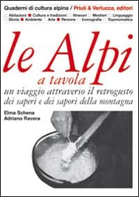 Alpi a tavola. Un viaggio attraverso il retrogusto dei saperi e dei sapori della montagna
