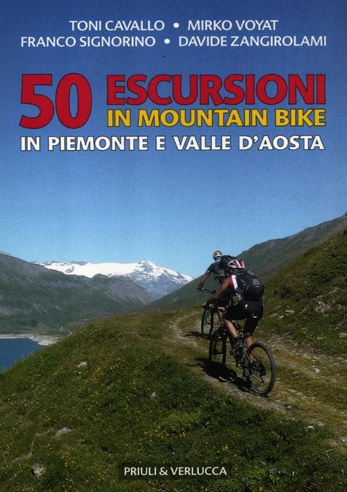 50 escursioni in mountain bike in Piemonte e Valle d'Aosta