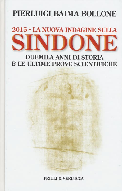 2015. La nuova indagine sulla Sindone. Duemila anni di storia e le ultime prove scientifiche