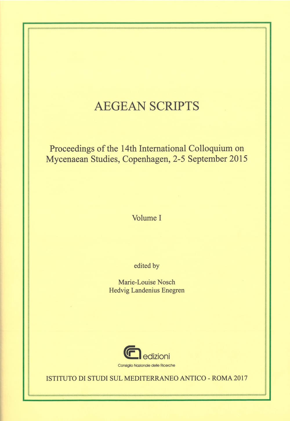 Aegean scripts. Proceedings of the 14th international colloquium on mycenaean studies (Copenhagen, 2-5 September 2015)