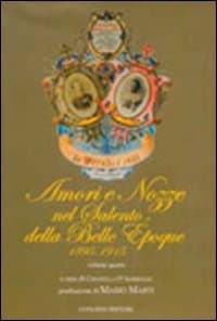 Amori e nozze nel Salento della belle époque (1895-1915)