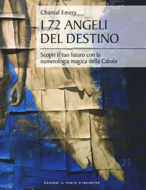 72 angeli del destino. Scopri il tuo futuro con la numerologia magica della Cabala