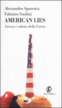 American lies. Ascesa e caduta della Enron