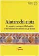Aiutare chi aiuta. Un progetto a sostegno della famiglia e dei volontari che operano con gli anziani