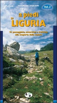 A piedi in Liguria. 93 passeggiate, escursioni e trekking alla scoperta della natura