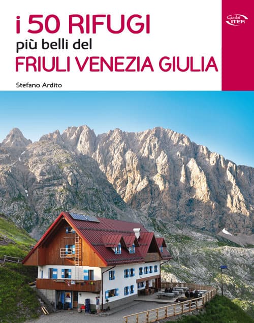 50 rifugi più belli del Friuli Venezia Giulia