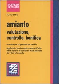 Amianto. Valutazione, controllo, bonifica. Manuale per la gestione del rischio