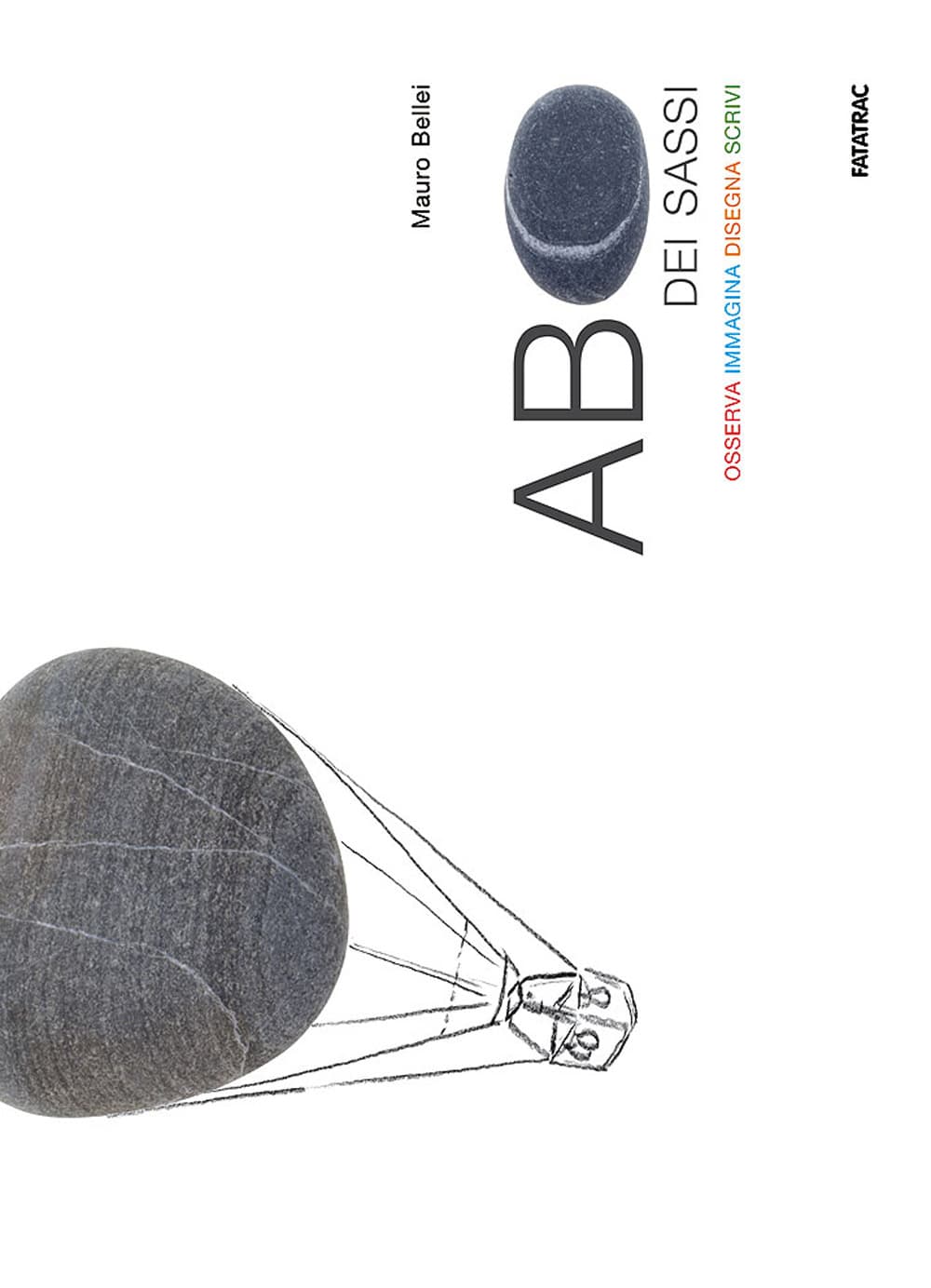 ABC dei sassi. Osserva, immagina, disegna, scrivi