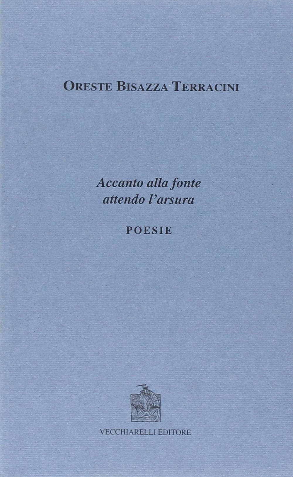 Accanto alla fonte attendo l'arsura