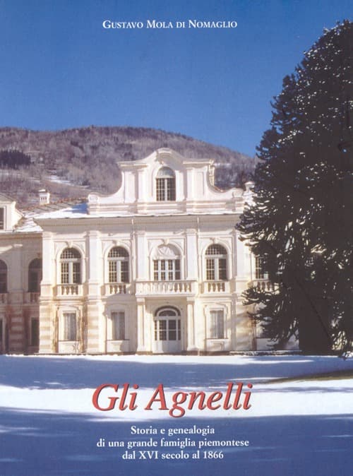 Agnelli. Storia e genealogia di una grande famiglia piemontese dal XVI secolo al 1866