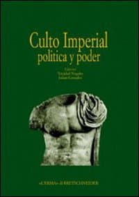 Actas del Congreso internacional «Culto imperial política y poder»
