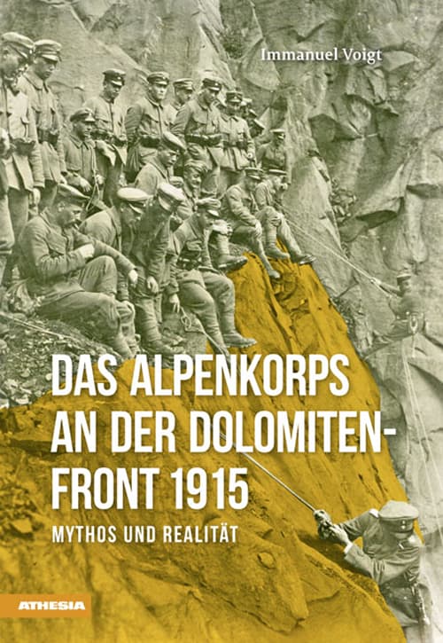 Alpenkorps and der Dolomiten front 1915. Mythos und realität