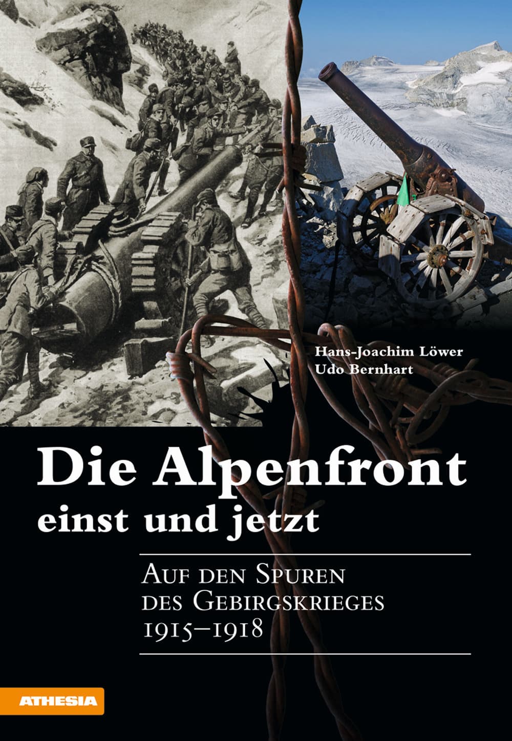 Alpenfront einst und jetzt Auf den Spuren des Gebirgskrieges 1915-1918