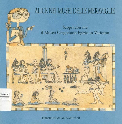 Alice nei musei delle meraviglie. Scopri con me il Museo Gregoriano Egizio in Vaticano