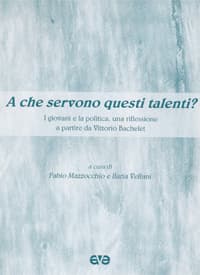 A che servono questi talenti? I giovani e la politica. Una riflessione a partire da Vittorio Bachelet