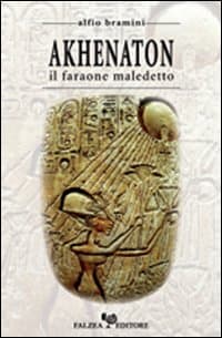 Akhenaton. Il faraone maledetto