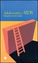 Adolescenti e Aids. Educare per prevenire