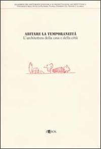 Abitare la temporaneità. L'architettura della casa e della città. Attività svolta nell'ambito del dottorato di ricerca in progettazione architettonica