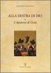 Alla destra di Dio o l'apoteosi di Gesù