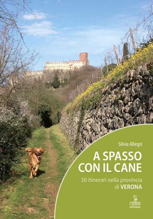 A spasso con il cane. 30 itinerari nella provincia di Verona