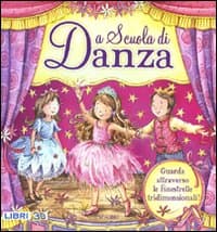A scuola di danza. Libro 3D