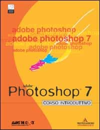 Adobe Photoshop 7. Corso introduttivo
