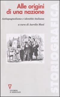 Alle origini di una nazione. Antispagnolismo e identità italiana