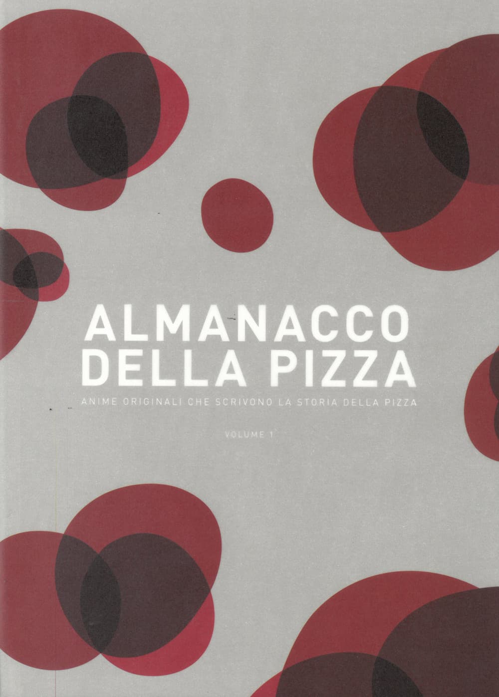 Almanacco della pizza. Anime originali che scrivono la storia della pizza