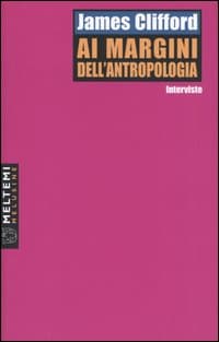 Ai margini dell'antropologia. Interviste