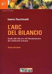 ABC del bilancio. Guida alla lettura e all'interpretazione del rendiconto annuale
