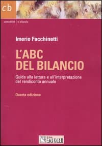ABC del bilancio. Guida alla lettura e all'interpretazione del rendiconto annuale