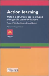 Action Learning. Metodi e strumenti per lo sviluppo manageriale basato sull'azione