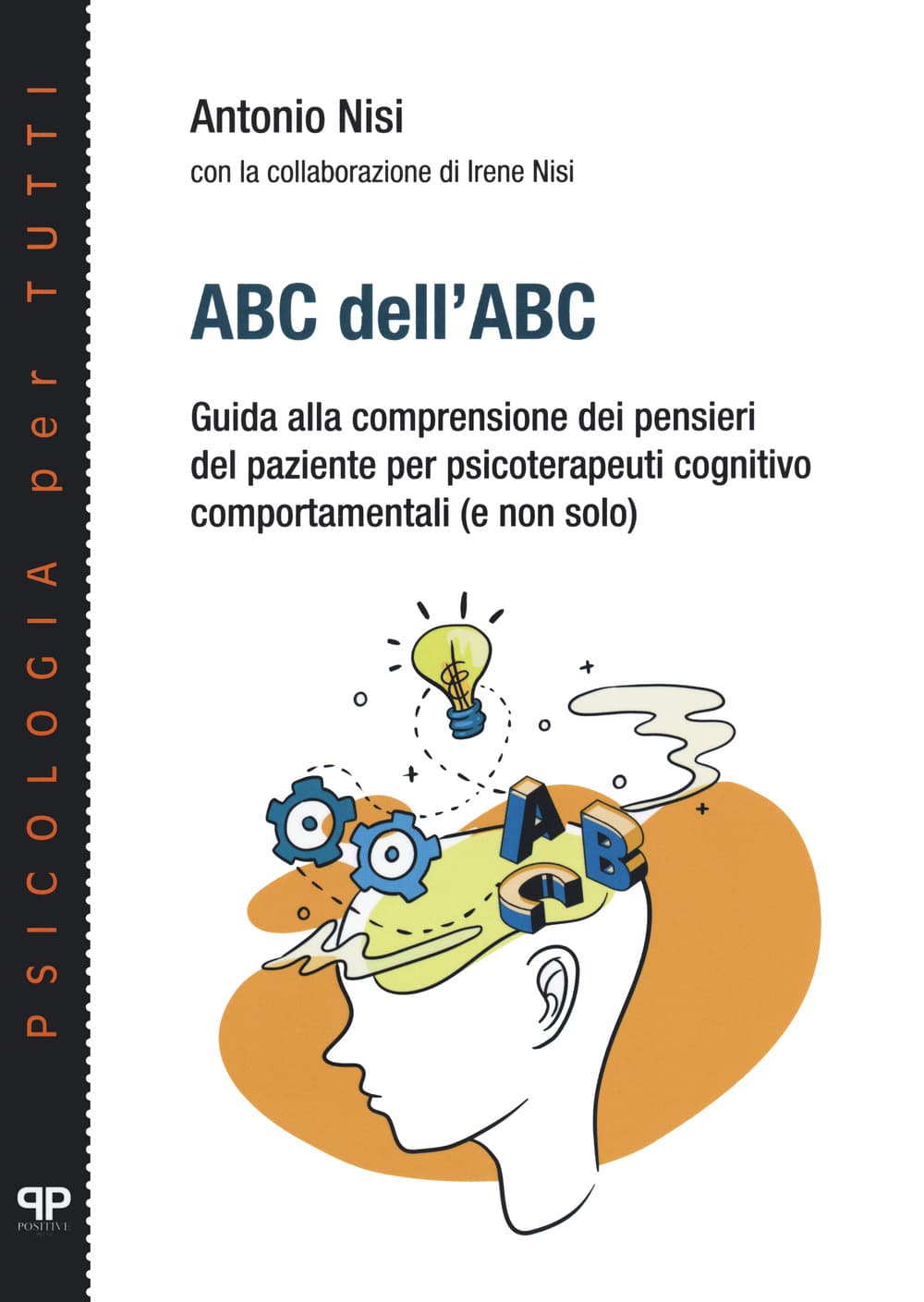 ABC dell’ABC. Guida alla comprensione dei pensieri del paziente per psicoterapeuti cognitivo comportamentali (e non solo)