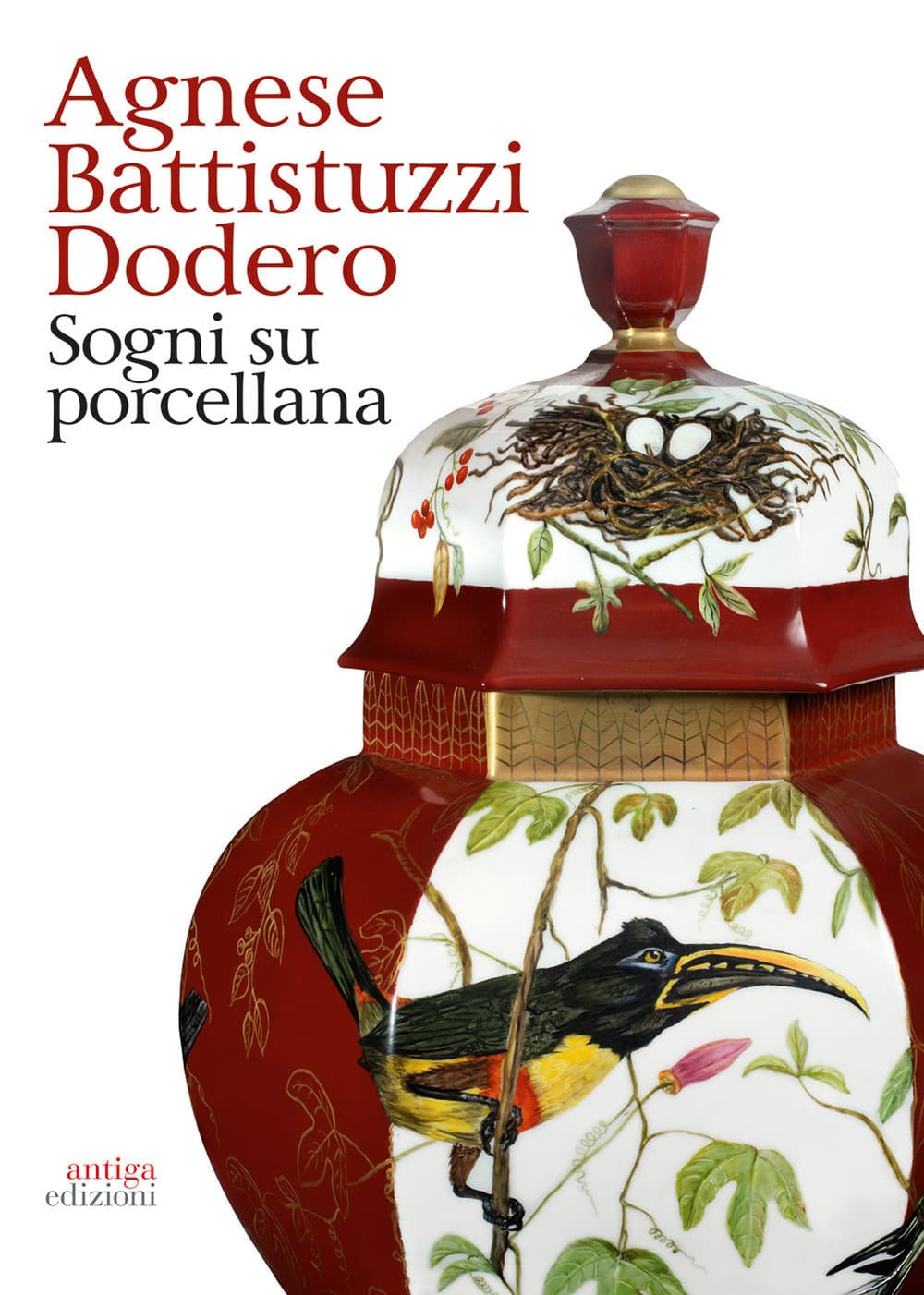 Agnese Battistuzzi Dodero. Sogni su porcellana. Catalogo della mostra (Padova, 14 febbraio-24 marzo 2019)