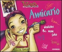 Amicario. Dediche & non solo