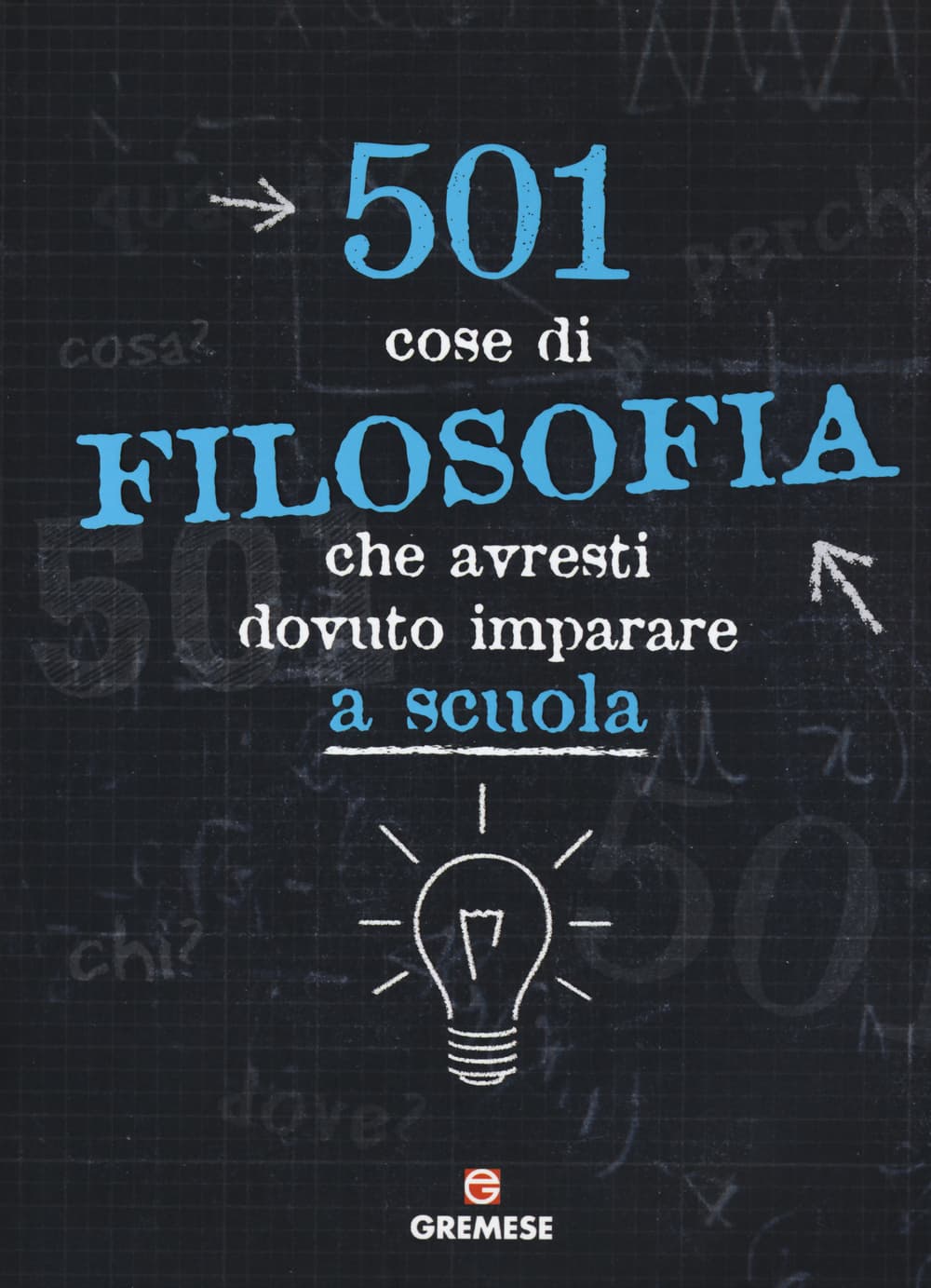 501 cose di filosofia che avresti dovuto imparare a scuola