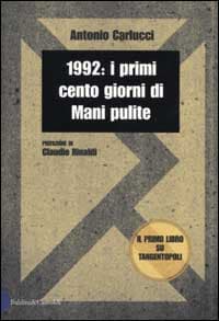 1992: i primi cento giorni di Mani pulite