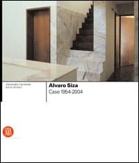 Alvaro Siza. Case 1954-2004