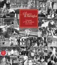 Album di famiglia. I romani a Villa Borghese 1903-2003
