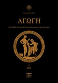 Agoge (2005). Atti della Scuola di specializzazione in archeologia dell'Università di Pisa