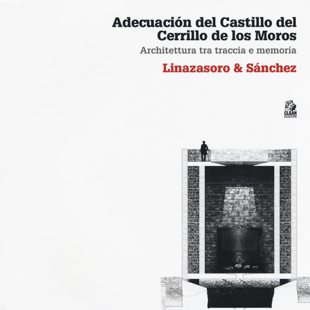 Adecuación del Castillo del Cerrillo de los Moros. Architettura tra traccia e memoria. Linazasoro & Sánchez