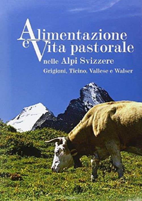 Alimentazione e vita pastorale nelle Alpi svizzere. Grigioni, Ticino, Vallese e Walser