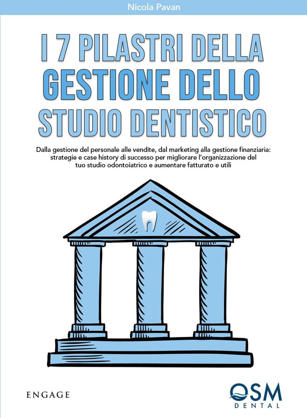 7 pilastri della gestione dello studio dentistico. Dalla gestione del personale alle vendite, dal marketing alla gestione finanziaria