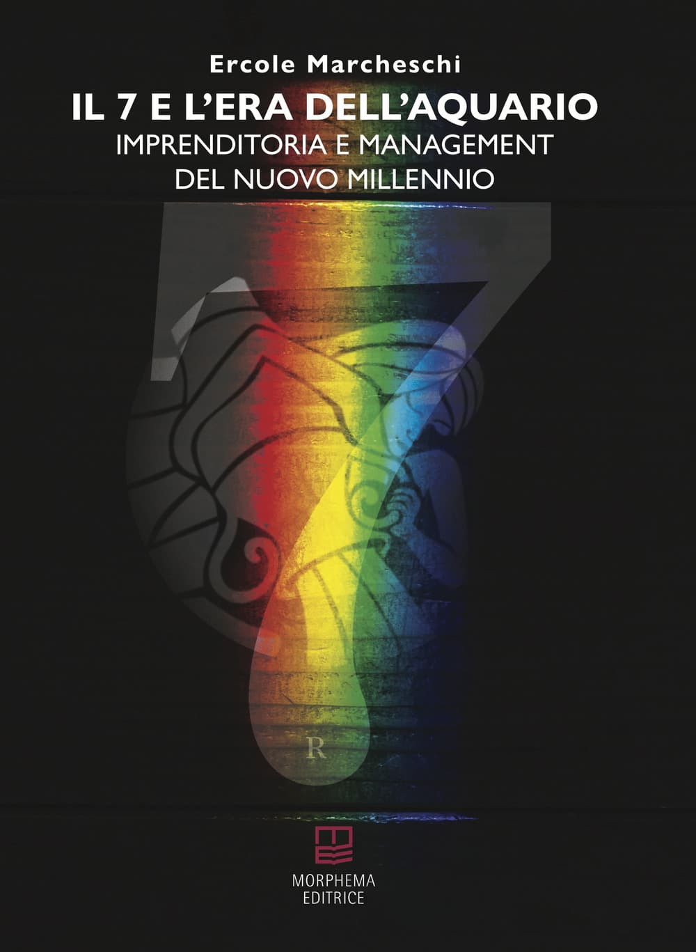 7 e l'era dell'aquario. Imprenditoria e management del nuovo millennio