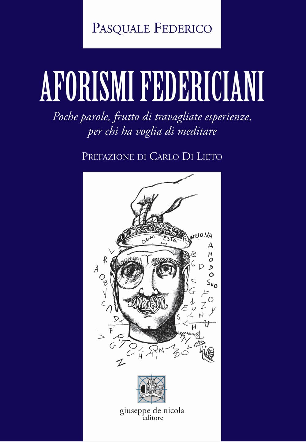 Aforismi federiciani. Poche parole, frutto di travagliate esperienze, per chi ha voglia di meditare
