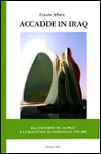 Accadde in Iraq. Dall'invasione del Kuwait alla resistenza anticoloniale 1990-2005