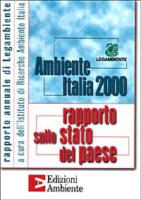 Ambiente Italia 2000. Rapporto sullo stato del paese